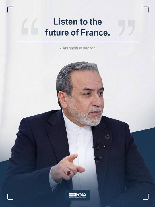 Araghchi to Macron: Listen to the future of France